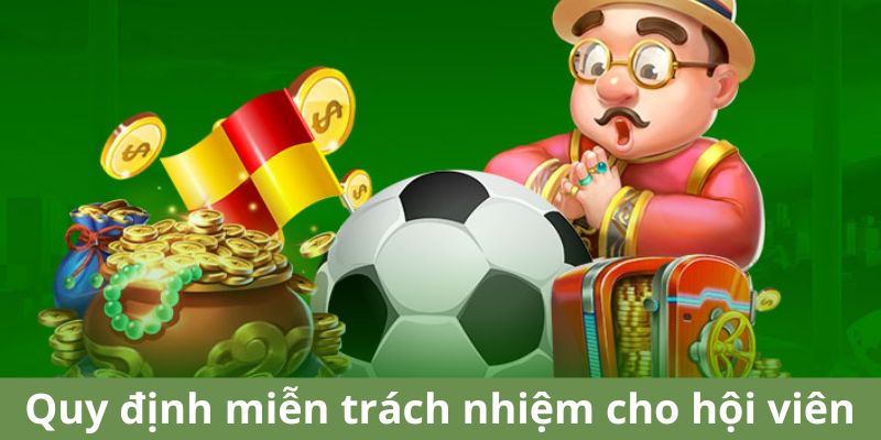 Quy định miễn trách nhiệm cho hội viên